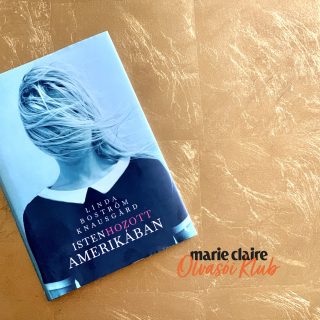 Marie Claire Olvasói Klub – Linda Boström Knausgård: Isten hozott Amerikában