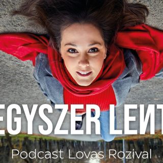 Heti kultkedvenc: Egyszer lent – Podcast Lovas Rozival