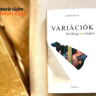 Marie Claire Olvasói Klub – Forró Bence: Variációk boldogtalanságra