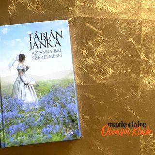 Marie Claire Olvasói Klub – Fábián Janka: Az Anna-bál szerelmesei