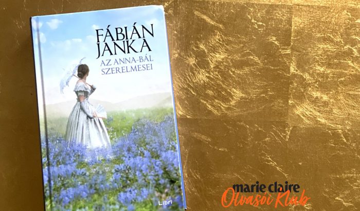 Marie Claire Olvasói Klub – Fábián Janka: Az Anna-bál szerelmesei