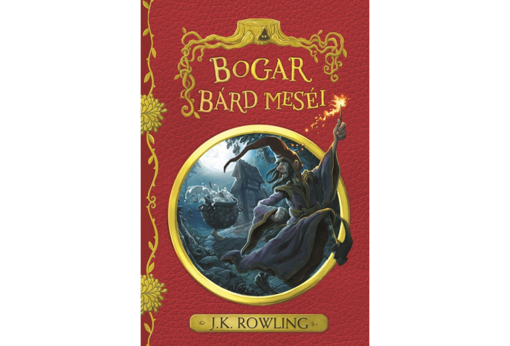 Bogar bárd meséi olyan a varázslócsaládok gyermekeinek a Harry Potter regényfolyamban, mint nekünk a 77 magyar népmese.