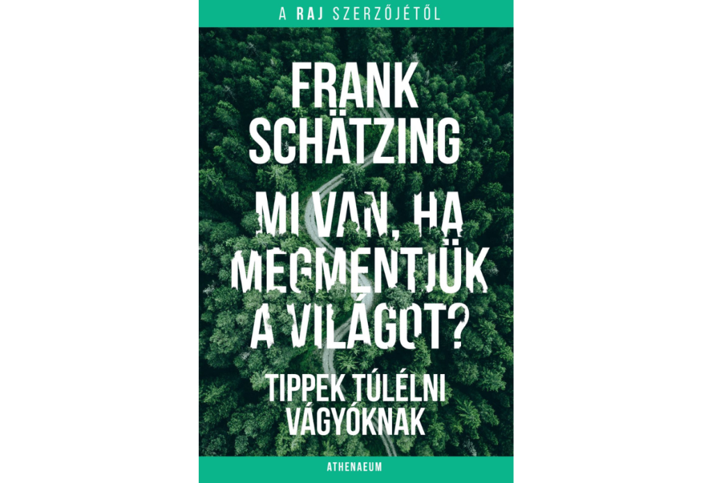 A neves német ökothriller-szerző, Frank Schätzing új könyve a Mi van, ha megmentjük a világot?