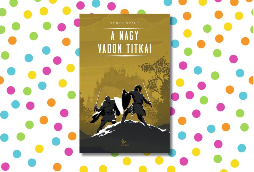 Tonke Dragt: A Nagy Vadon titkai