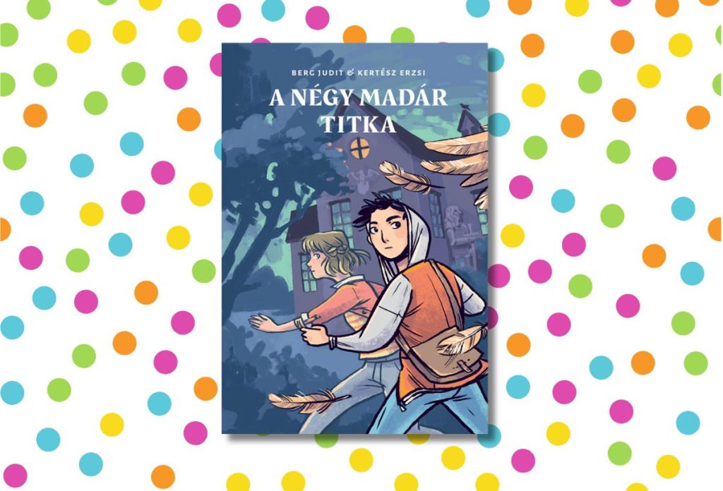 Berg Judit - Kertész Erzsébet: A négy madár titka