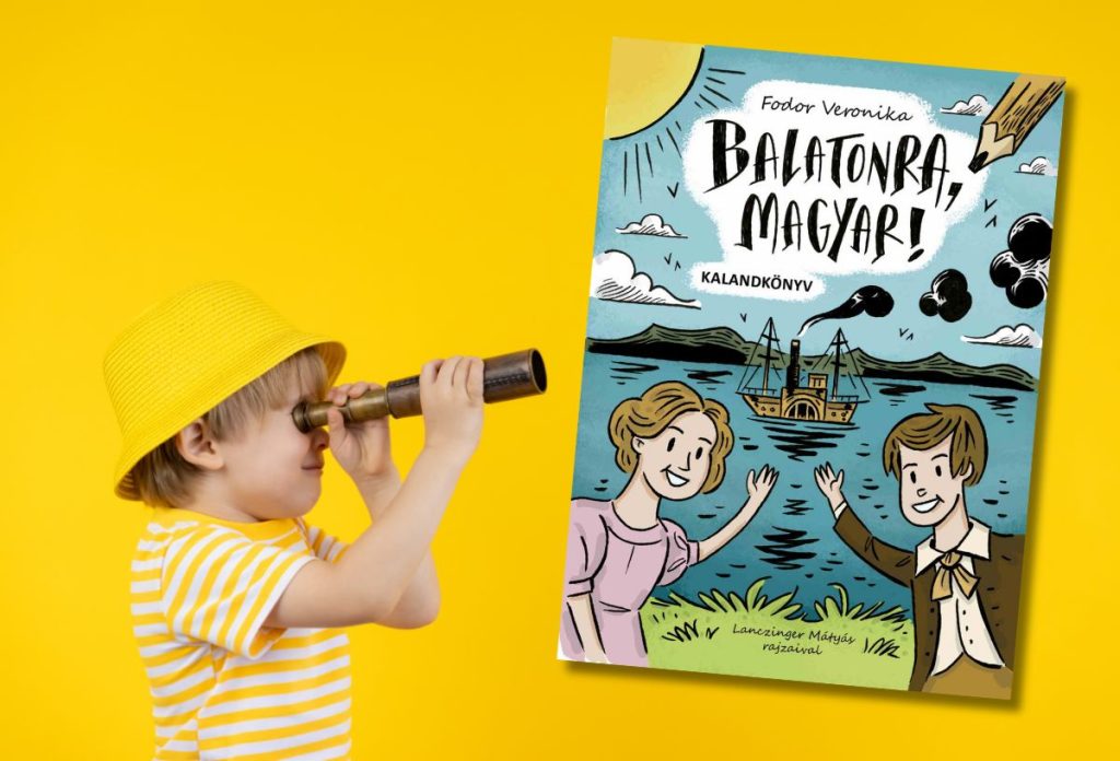Fodor Veronika: Balatonra, magyar! - Kalandkönyv