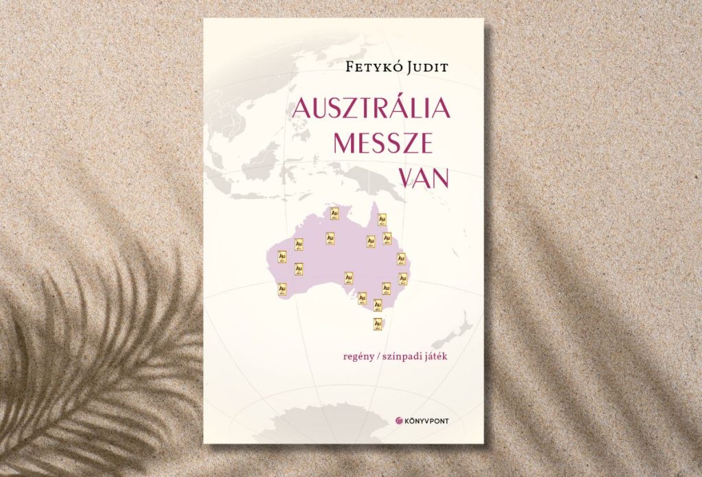 Fetykó Judit: Ausztrália messze van