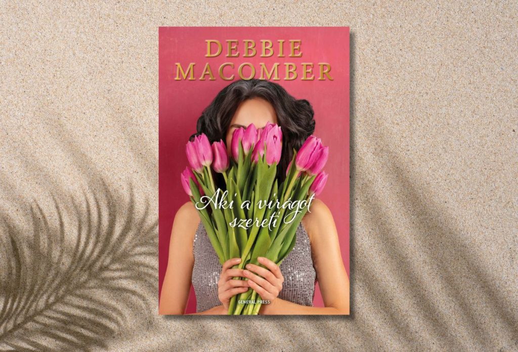 Debbie Macomber: Aki a virágot szereti