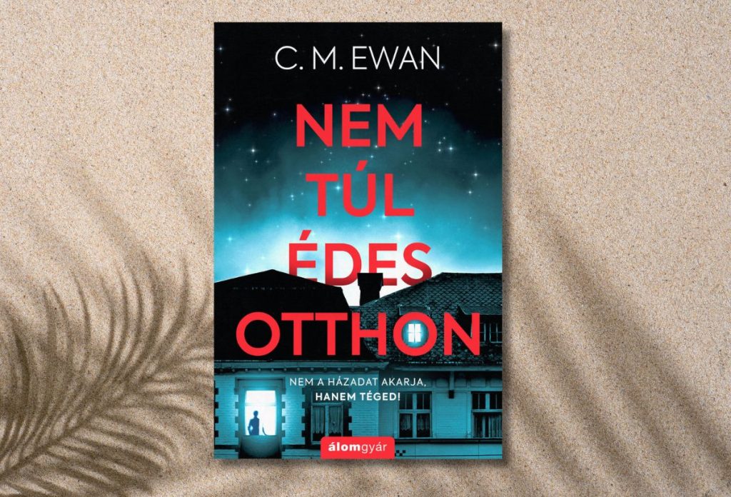 C.M. Ewan: Nem túl édes otthon