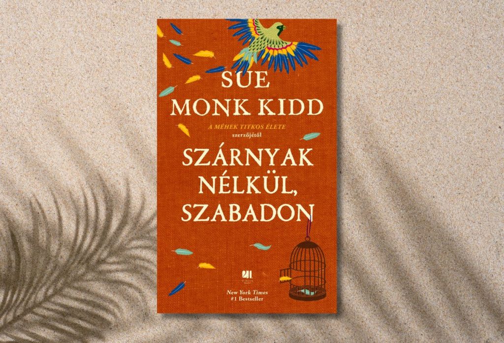 Sue Monk Kidd: Szárnyak nélkül szabadon