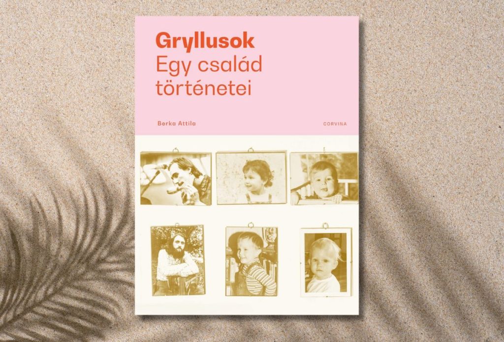 Berka Attila: Gryllusok - Egy család története
