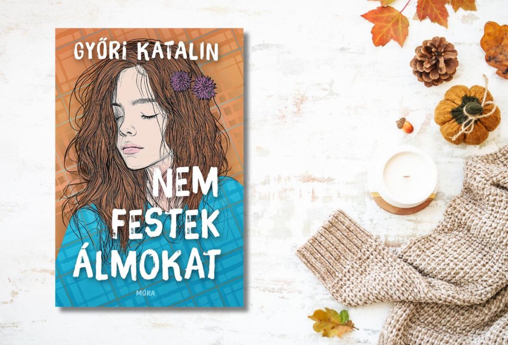 Győri Katalin: Nem festek álmokat