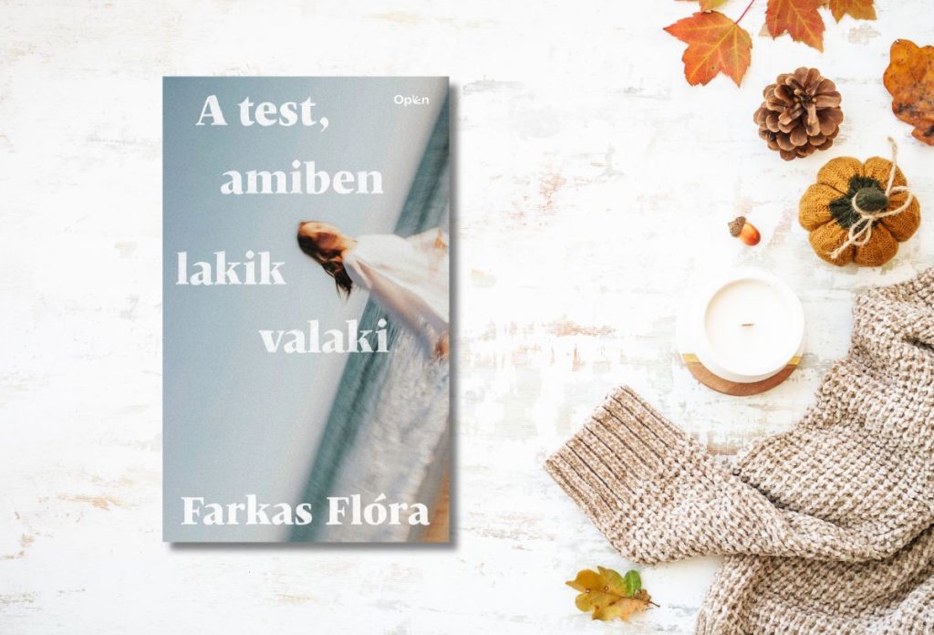 Farkas Flóra: A test, amiben lakik valaki