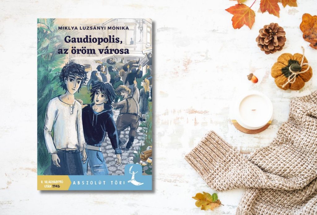 Miklya–Luzsányi Mónika: Gaudiopolis, az öröm városa