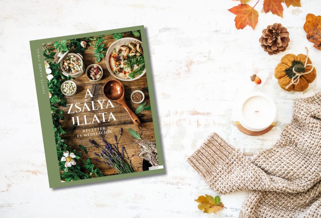 Janits-Szabó Virág: A zsálya illata - Receptek és meditációk