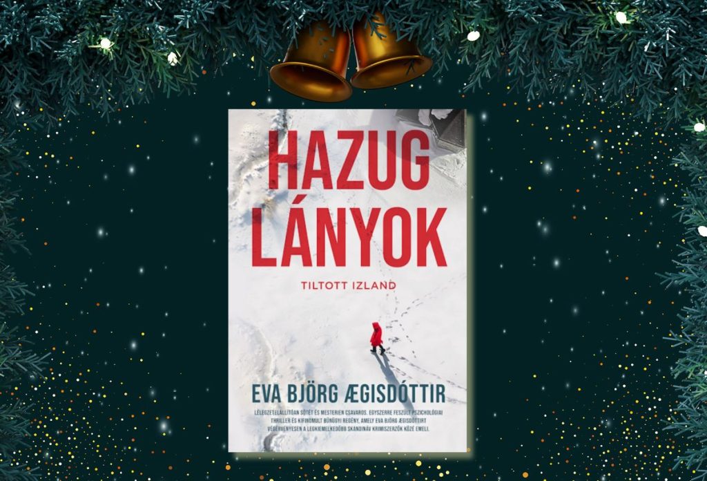 hazug-lanyok-krimi-karacsonyra | Marie Claire Eva Björg Agisdóttir: Hazug lányok - Tiltott Izland