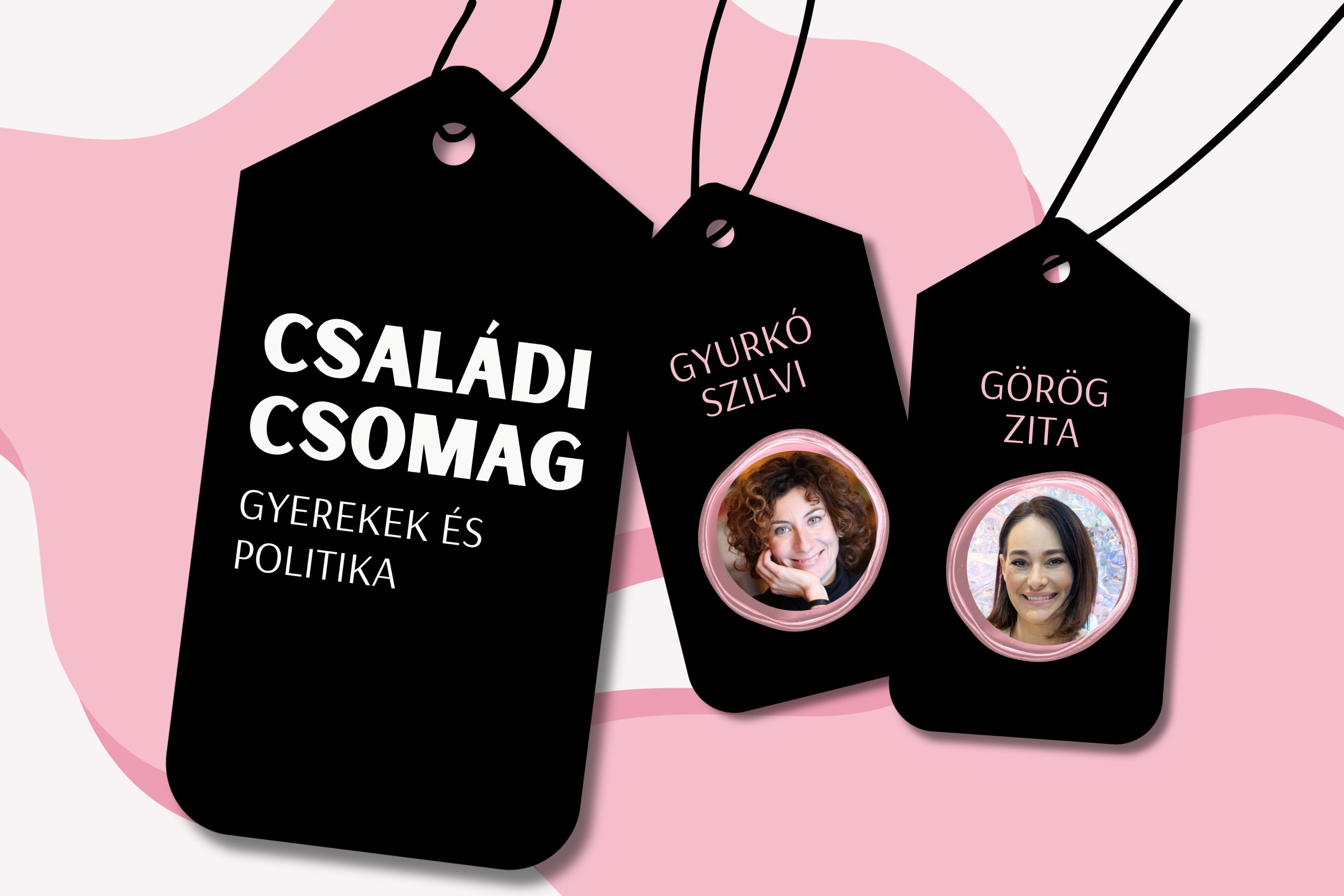 Családi csomag podcast: Görög Zita és Gyurkó Szilvia