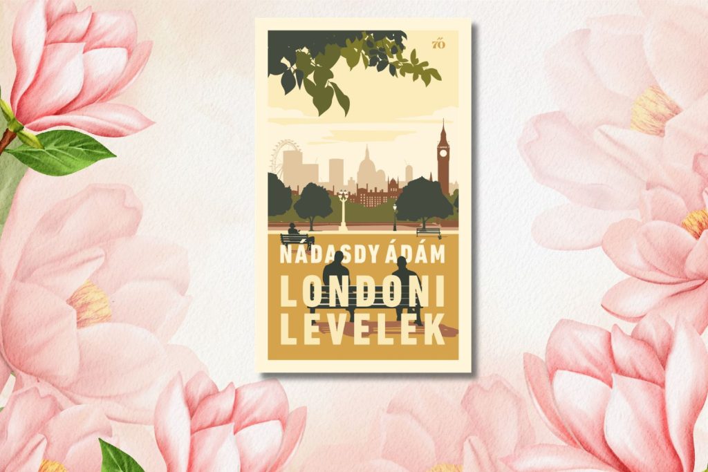Nádasdy Ádám: Londoni levelek