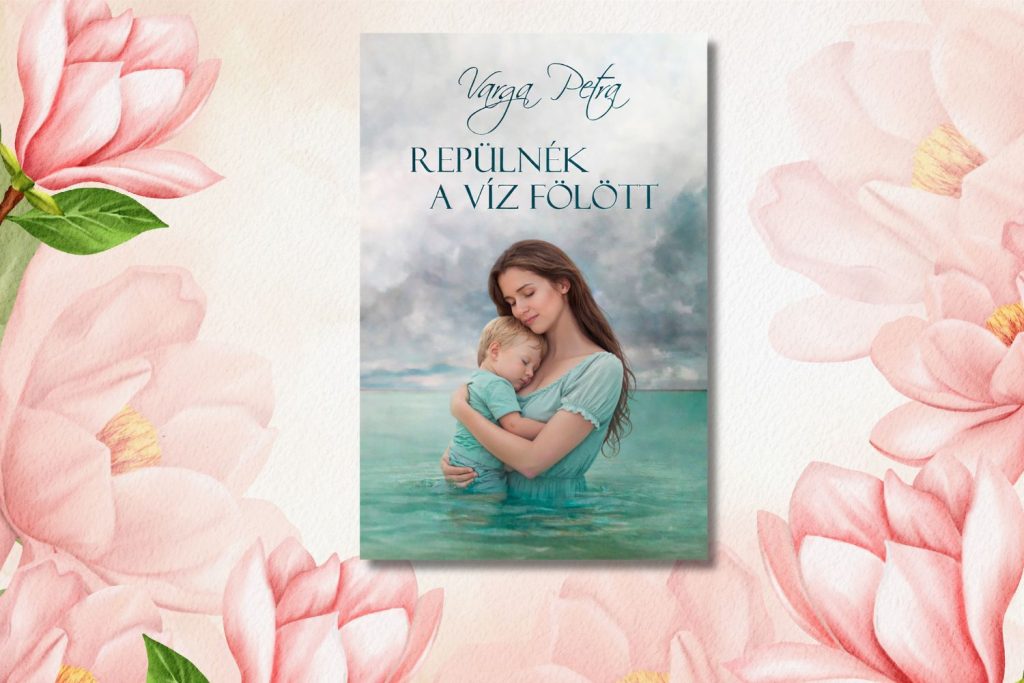 Varga Petra: Repülnék a víz fölött