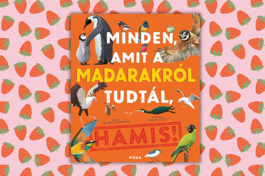 konyvek-gyereknapra-2026-madarak | Marie Claire Dr. Nick Crumpton: Minden, amit a madarakról tudtál, HAMIS epres háttér