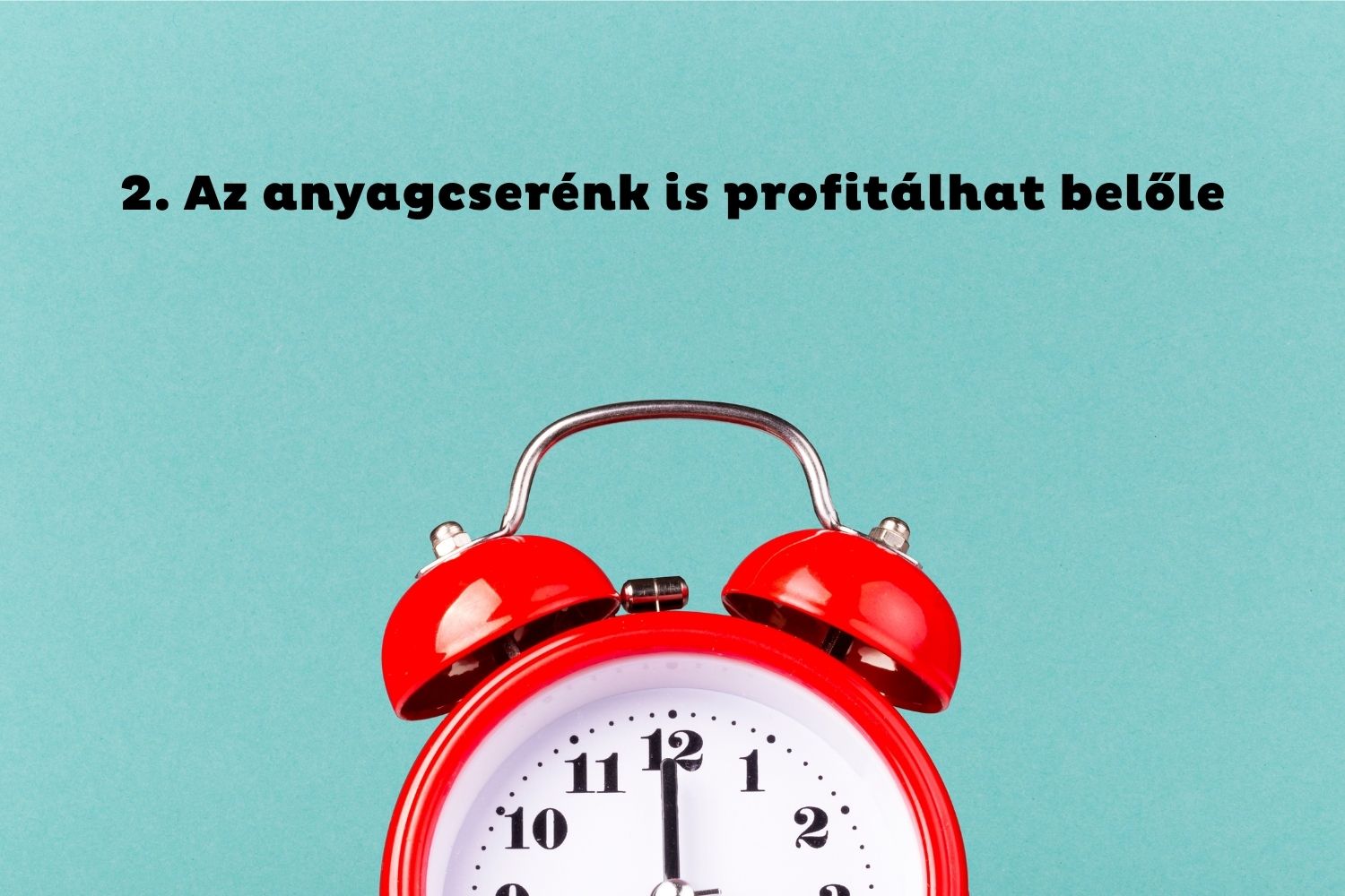 2. Az anyagcserénk is profitálhat belőle | Marie Claire Kék háttér, félig látszó piros vekkeróra