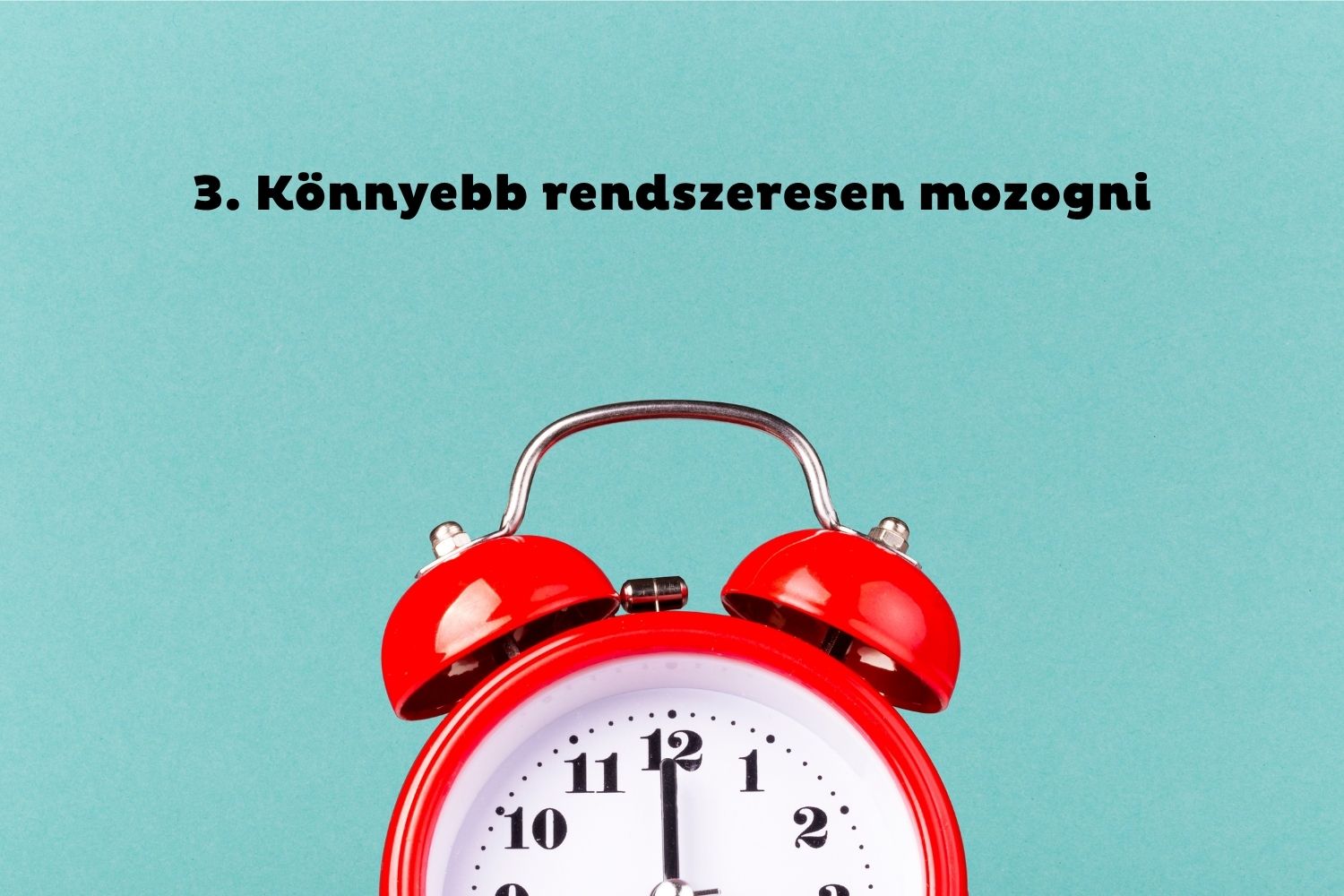 3. Könnyebb rendszeresen mozogni | Marie Claire Kék háttér, félig látszó piros vekkeróra