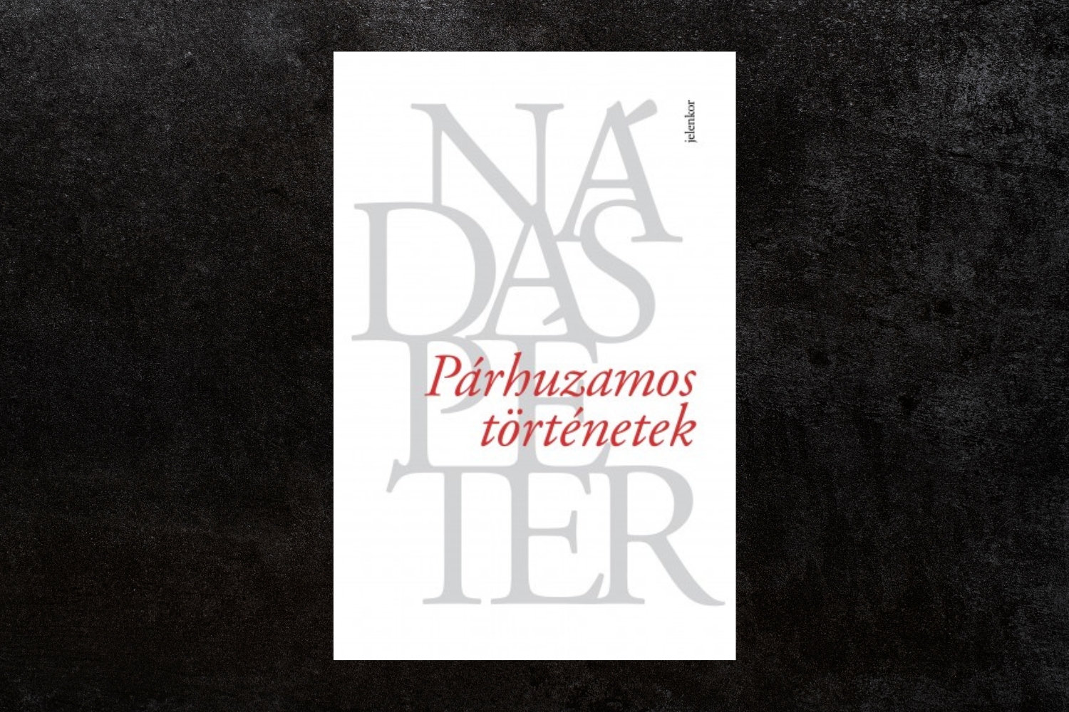 Nádas Péter: Párhuzamos történetek