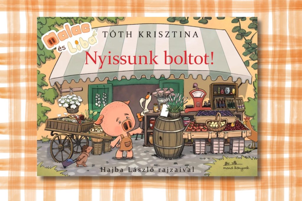 konyvfesztival-2026-gyerekkonyvek-malac-es-liba | Marie Claire Tóth Krisztina: Malac és Liba – Nyissunk boltot!