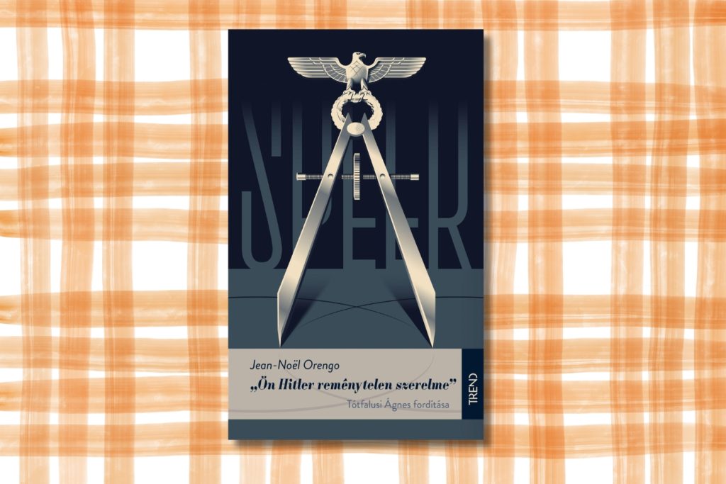 konyvfesztival-2026-szepirodalom-hitler-remenytelen-szerelme | Marie Claire Jean-Noël Orengo: Ön Hitler reménytelen szerelme