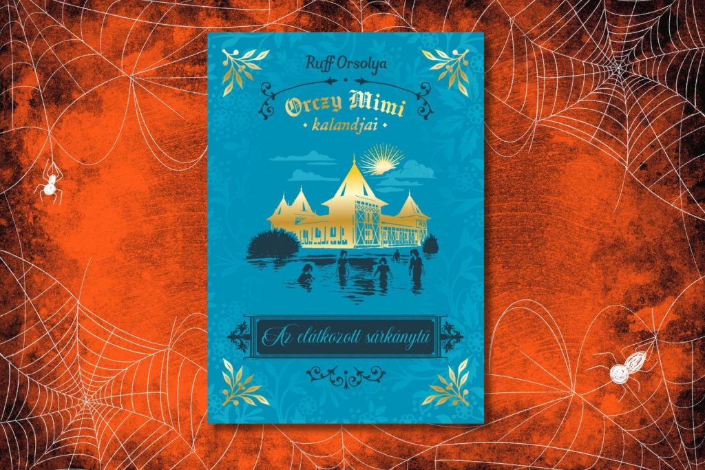 halloween-konyvajanlo-2026-orczy-mimi-ruff-orsolya | Marie Claire Ruff Orsolya: Orczy Mimi kalandjai – Az elátkozott sárkánytű
